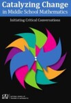 Catalyzing Change in Middle School Mathematics: Initiating Critical Conversations, 1st Edition by Sarah B. Bush, George J. Roy, and Christa Jackson