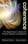 Coherence: The Right Drivers in Action for Schools, Districts, and Systems, 1st Edition by Michael Fullan and Joanne Quinn