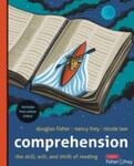 Comprehension [Grades K-12]: The Skill, Will, and Thrill of Reading, 1st Edition by Douglas Fisher, Nancy Frey, and Nicole V. Law