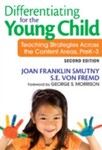 Differentiating for the Young Child: Teaching Strategies Across the Content Areas, PreK-3, 2nd Edition by Joan Franklin Smutny and S.E. Von Fremd