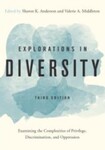 Explorations in Diversity: Examining the Complexities of Privilege, Discrimination, and Oppression, 3rd Edition by Sharon K. Anderson and Valerie A. Middleton