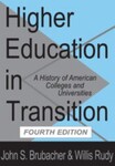 Higher Education in Transition: History of American Colleges and Universities, 4th Edition by John Brubacher