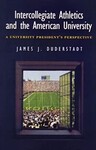 Intercollegiate Athletics and the American University (2000) by James J. Duderstadt