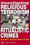 Investigating Religious Terrorism and Ritualistic Crimes,1st Edition