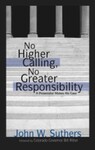 No Higher Calling, No Greater Responsibility: A Prosecutor Makes His Case, 1st Edition