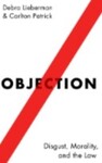 Objection: Disgust, Morality, and the Law (2018) by Debra Lieberman and Carlton Patrick