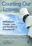 Counting Our Losses: Reflecting on Change, Loss, and Transition in Everyday Life,1st Edition
