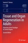 Tissue and Organ Regeneration in Adults: Extension of the Paradigm to Several Organs, 2nd Edition by Ioannis V. Yannas