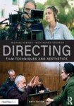 Directing: Film Techniques and Aesthetics, 6th Edition by Michael Rabiger and Mick Hurbis-Cherrier