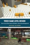 Video Game Level Design: How to Create Video Games With Emotion, Interaction, and Engagement, 1st Edition