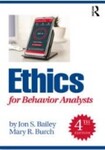 Ethics for Behavior Analysts, 4th Edition by Jon S. Bailey and Mary R. Burch