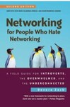 Networking for People Who Hate Networking: A Field Guide for Introverts, the Overwhelmed, and the Underconnected, 2nd Edition