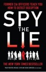Spy the Lie: How to spot deception the CIA way, 1st Edition