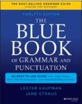 The Blue Book of Grammar and Punctuation: An Easy-To-Use Guide with Clear Rules, Real-World Examples, and Reproducible Quizzes, 12th Edition by Lester Kaufman and Jane Straus