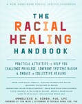 The Racial Healing Handbook: Practical Activities to Help You Challenge Privilege, Confront Systemic Racism & Engage in Collective Healing (2019) by Anneliese A. Singh