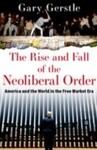 The Rise and Fall of the Neoliberal Order: America and the World in the Free Market Era (2022)