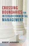 Crossing Boundaries for Intergovernmental Management (2017) by Robert Agranoff