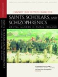 Saints, Scholars, and Schizophrenics: Mental Illness in Rural Ireland, Twentieth Anniversary Edition by Nancy Sheper-Hughes