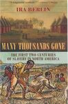 Many Thousands Gone: The First Two Centuries of Slavery in North America (1998) by Ira Berlin