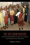 The Jim Crow Routine: Everyday Performances of Race, Civil Rights, and Segregation in Mississippi, 1st Edition