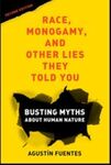 Race, Monogamy, and Other Lies They Told You, Second Edition: Busting Myths about Human Nature, 2nd Edition