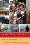 Laughter Out of Place: Race, Class, Violence, and Sexuality in a Rio Shantytown, 1st Edition by Donna Goldstein
