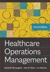 Healthcare Operations Management, 4th Edition by John R. Olson, Daniel B. McLaughlin, and Luv Sharma