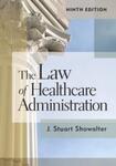The Law of Healthcare Administration, 9th Edition by Stuart Showalter