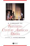 A Companion to Twentieth‐Century American Drama (2005) by David Krasner
