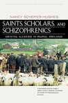 Saints, Scholars, and Schizophrenics: Mental Illness in Rural Ireland, 20th Edition by Nancy Scheper-Hughes