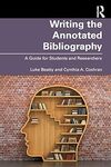 Writing the Annotated Bibliography: A Guide for Students & Researchers, 1st Edition by Luke Beatty and Cynthia Cochran