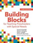Building Blocks for Teaching Preschoolers with Special Needs, 3rd Edition by Susan Sandall, Ilene Schwartz, Gail Joseph, and Ariane Gauvreau
