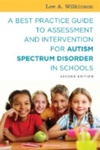 A Best Practice Guide to Assessment and Intervention for Autism Spectrum Disorder in Schools, 2nd Edition by Lee Wilkinson