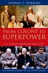 From Colony to Superpower: U. S. Foreign Relations Since 1776, 1st Edition by George Herring