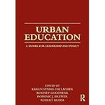 Urban Education: A Model for Leadership and Policy, 1st Edition by Karen Gallagher, Rodney Goodyear, Dominic Brewer, and Robert Rueda