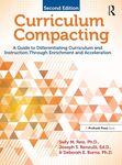 Curriculum Compacting: Guide to Differentiating Curriculum and Instruction through Enrichment and Acceleration, 2nd Edition by Sally Reis, Joseph Renzulli, and Deborah Burns