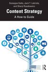 Content Strategy: A How-to Guide, 1st Edition by Guiseppe Getto, Jack Labriola, and Sheryl Ruszkiewicz