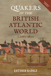 Quakers in the British Atlantic World, c.1660–1800 (2021) by Esther Sahle