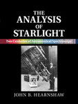 The Analysis of Starlight: Two Centuries of Astronomical Spectroscopy, 2nd Edition by John Hearnshaw