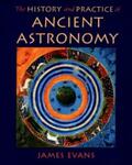 The History and Practice of Ancient Astronomy, 1st Edition by James Evan