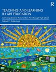 Teaching and Learning in Art Education: Cultivating Students’ Potential from Pre-K through High School, 1st Edition by Debrah Sickler-Voigt