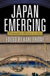 Japan Emerging: Premodern History to 1850, 1st Edition by Karl Friday