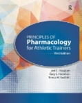 Principles of Pharmacology for Athletic Trainers, 3rd Edition by Joel Houglum, Gary Harrelson, and Teresa Seefeldt