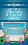 A Nurse's Step by-Step Guide to Writing a Dissertation or Scholarly Project, 2nd Edition by Karen Roush
