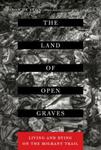 The Land of Open Graves: Living and Dying on the Migrant Trail, 1st Edition