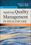 Applying Quality Management in Healthcare: A Systems Approach, 4th Edition by Patrice Spath and Diane Kelly