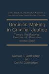 Decision Making in Criminal Justice: Toward the Rational Exercise of Discretion, by Michael Gottfredson and Don Gottfredson