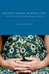 Ancient Bodies, Modern Lives: How Evolution Has Shaped Women's Health, 1st Edition