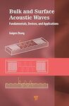 Bulk and Surface Acoustic: Waves Fundamentals, Devices, and Applications, 1st Edition by Guigen Zhang