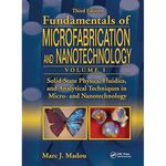 Fundamentals of Microfabrication and Nanotechnology, Volume I-III, 3rd Edition